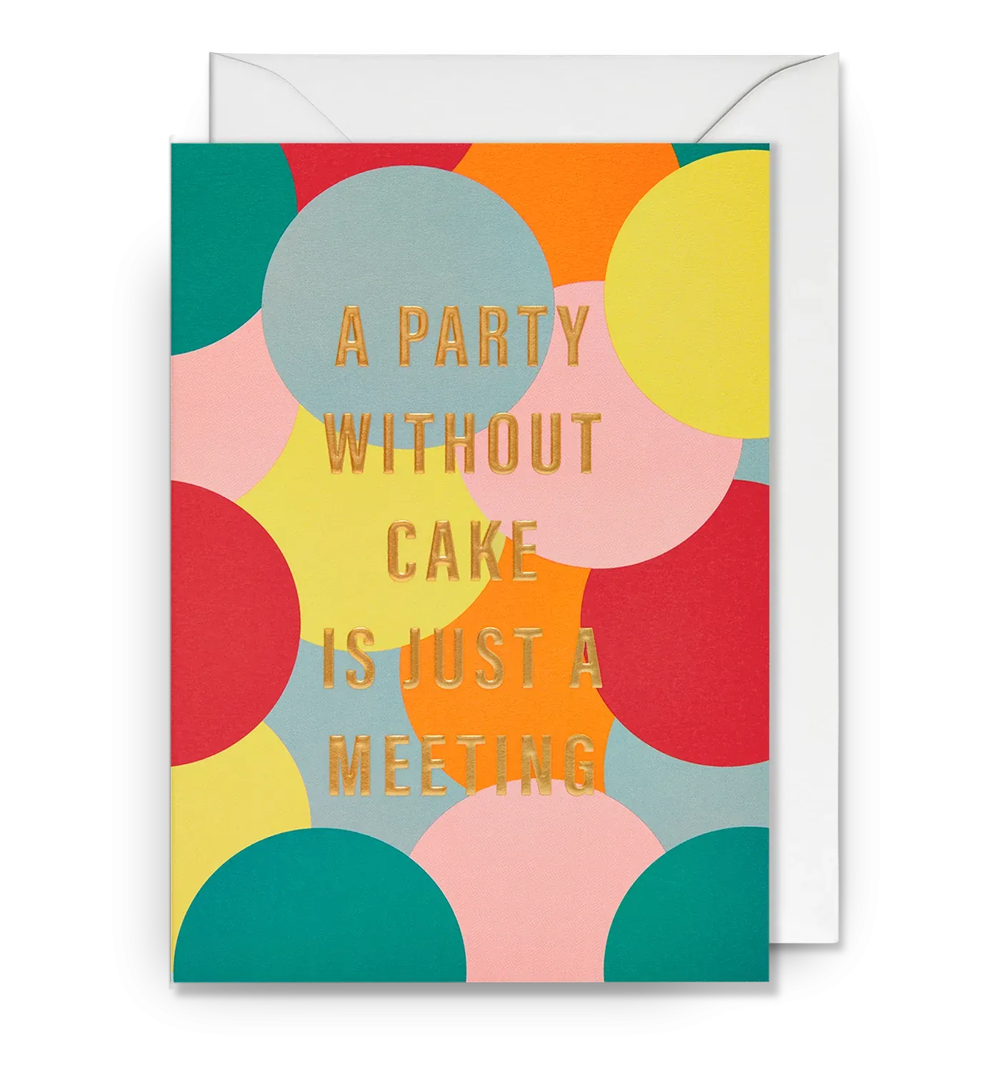 A Party Without Cake Is Just a Meeting