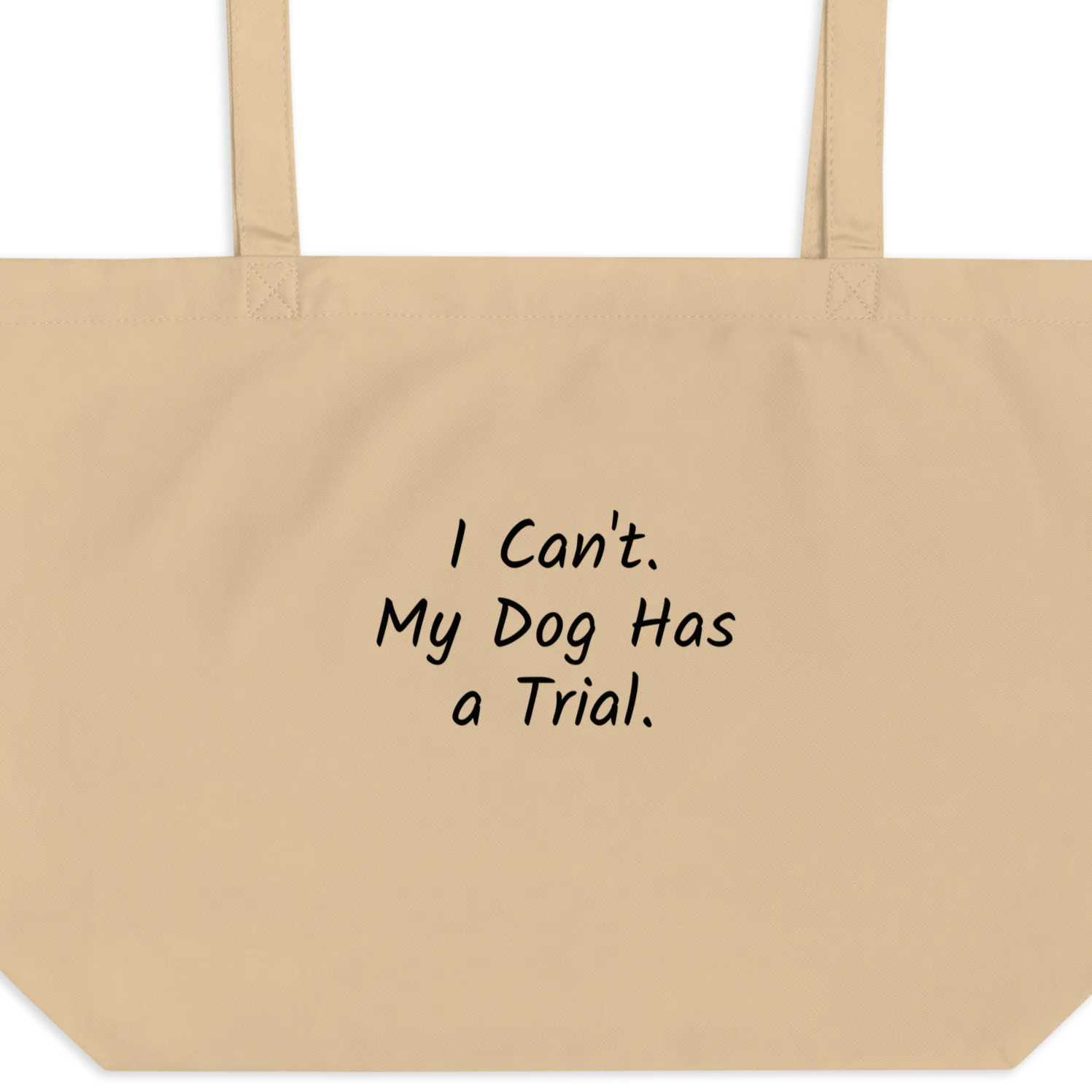 I Can't.  My Dog Has a Trial. X-Large Tote/ Shopping Bag