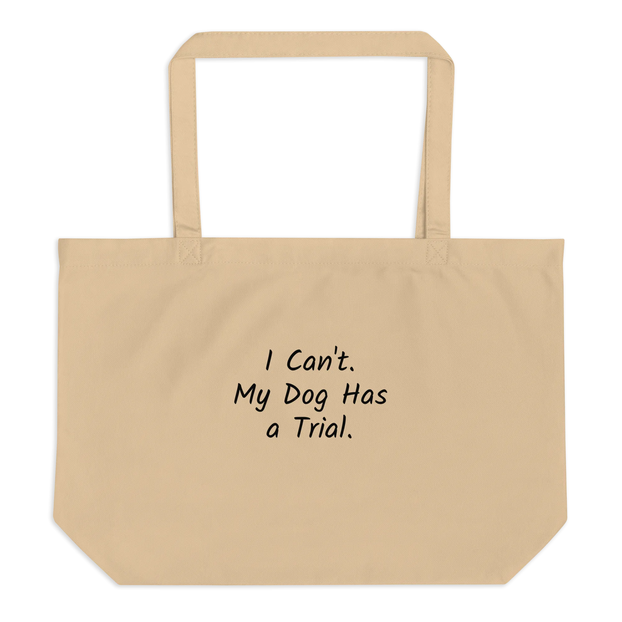 I Can't.  My Dog Has a Trial. X-Large Tote/ Shopping Bag