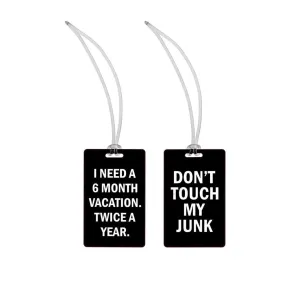 I Need A 6 Month Vacation. Twice A Year.   Don't Touch My Junk Luggage Tags in Black and White Lettering