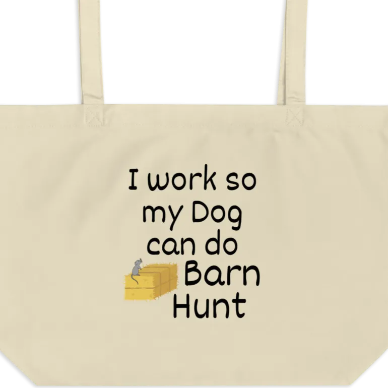 I Work so my Dog can do Barn Hunt X-Large Tote/Shopping Bag