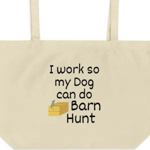 I Work so my Dog can do Barn Hunt X-Large Tote/Shopping Bag