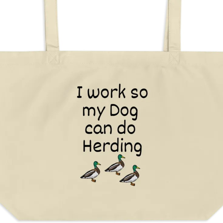 I Work so my Dog can do Duck Herding X-Large Tote/Shopping Bags