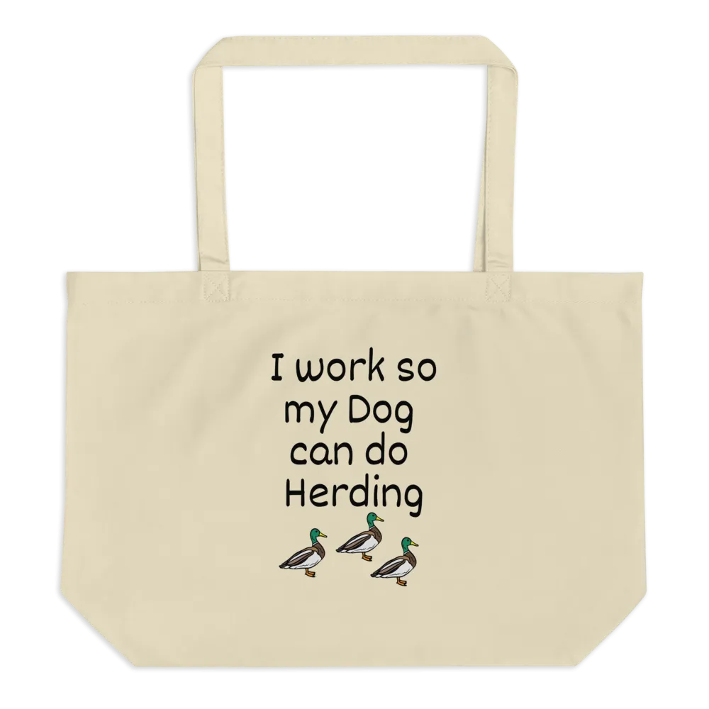 I Work so my Dog can do Duck Herding X-Large Tote/Shopping Bags