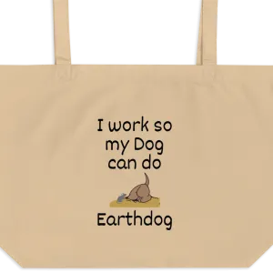 I Work So My Dog Can Do Earthdog X-Large Tote/ Shopping Bags