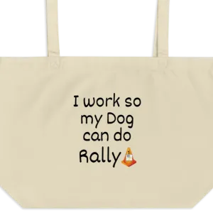 I Work so my Dog can do Rally X-Large Tote/Shopping Bag