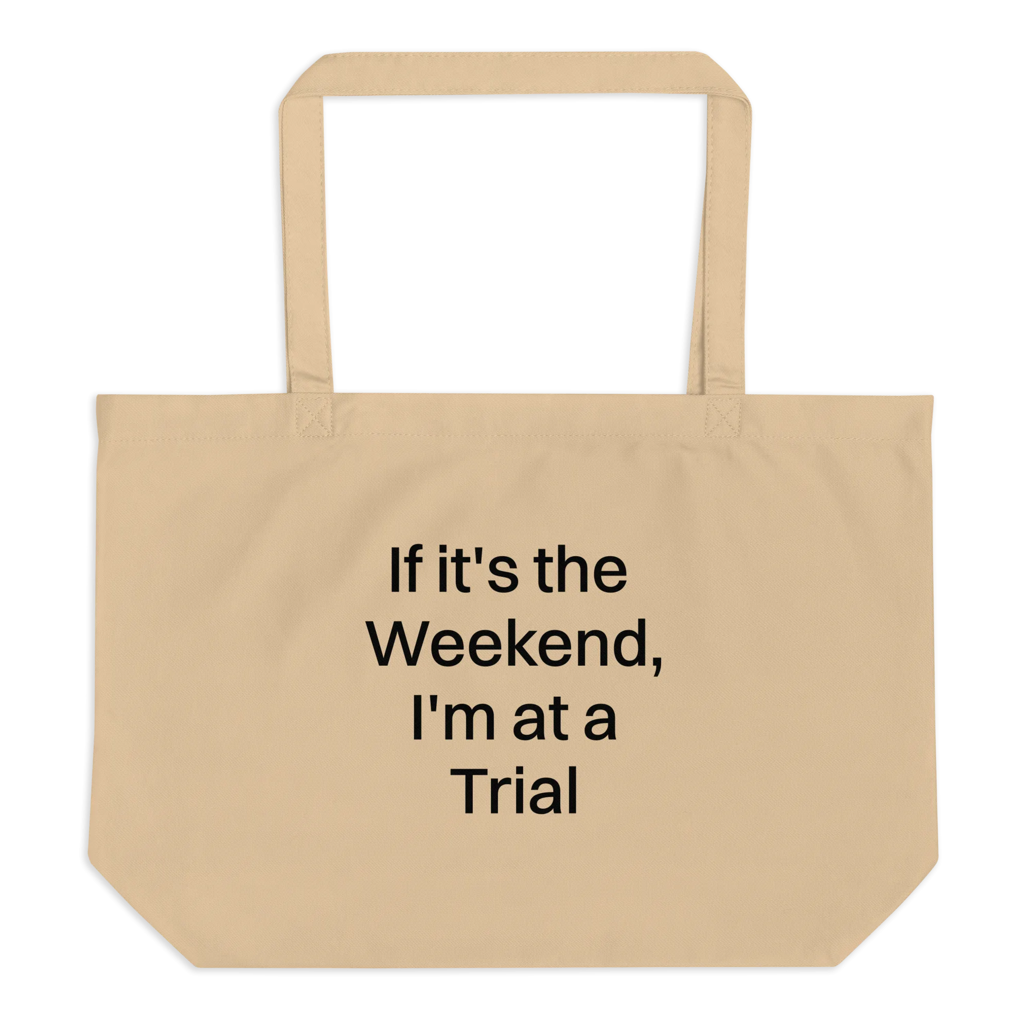 If it's the Weekend, I'm at a Trial X-Large Tote/ Shopping Bags