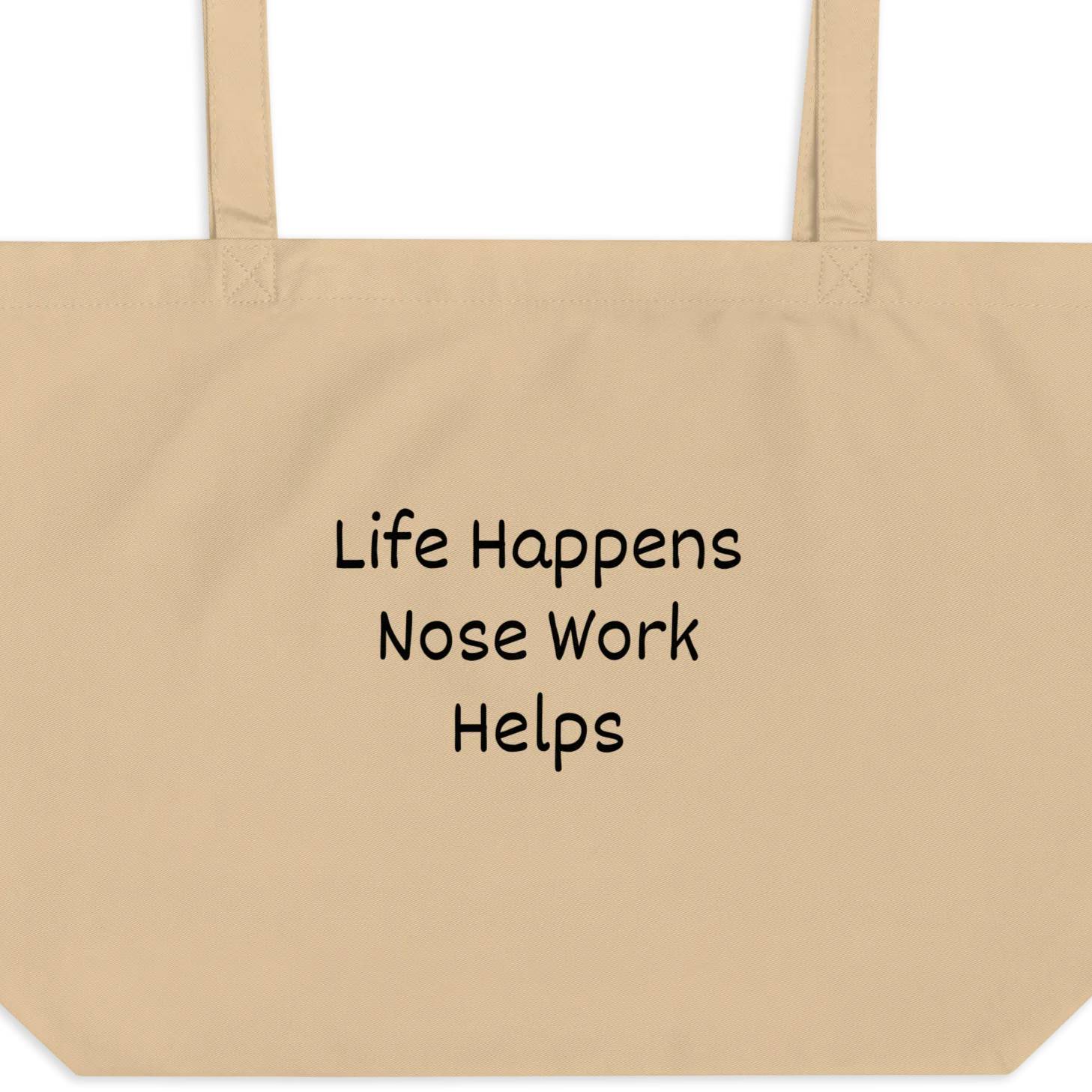 Life Happens, Nose Work Helps X-Large Tote/ Shopping Bags