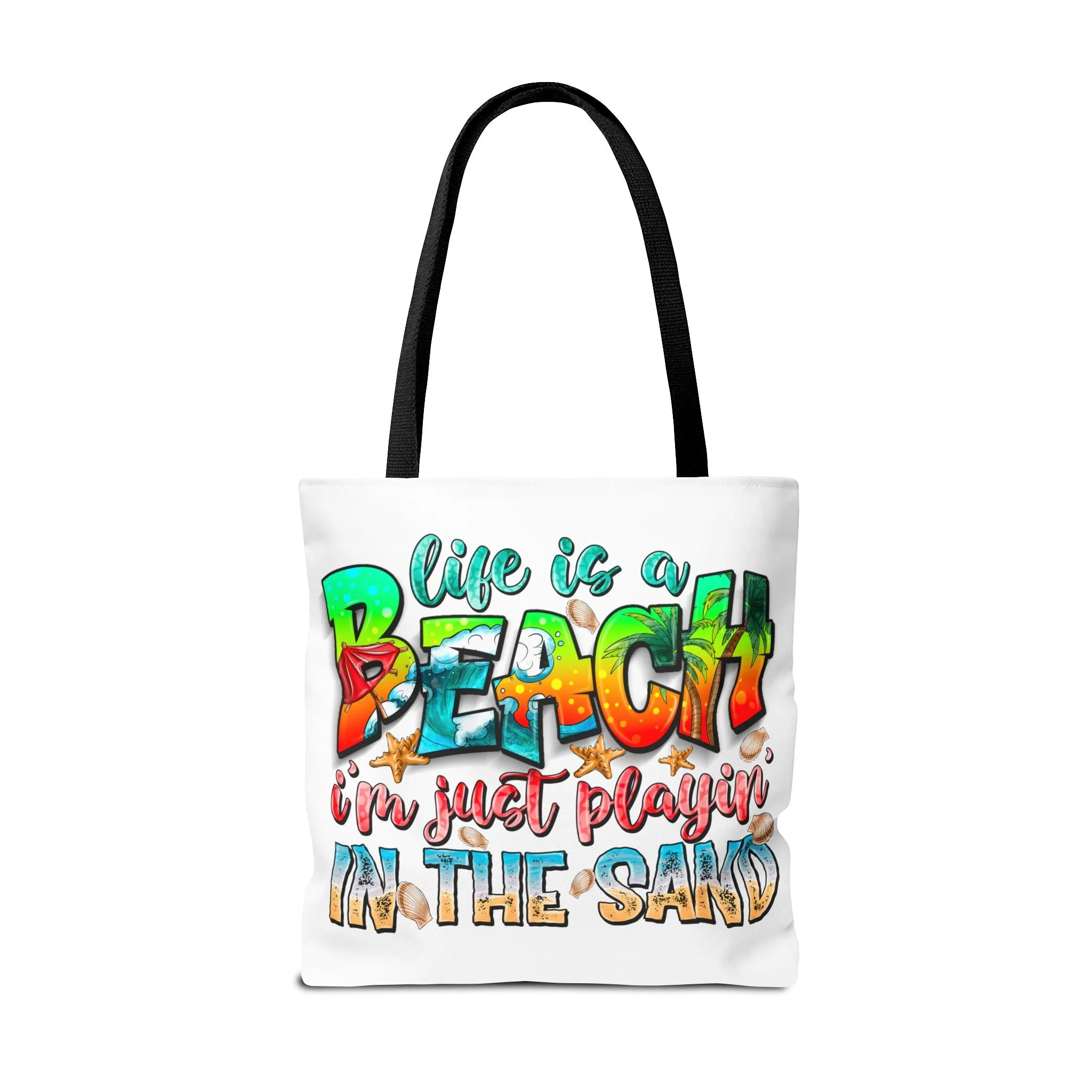 Life is a beach I am Just Playin In the Sand Tote Bag