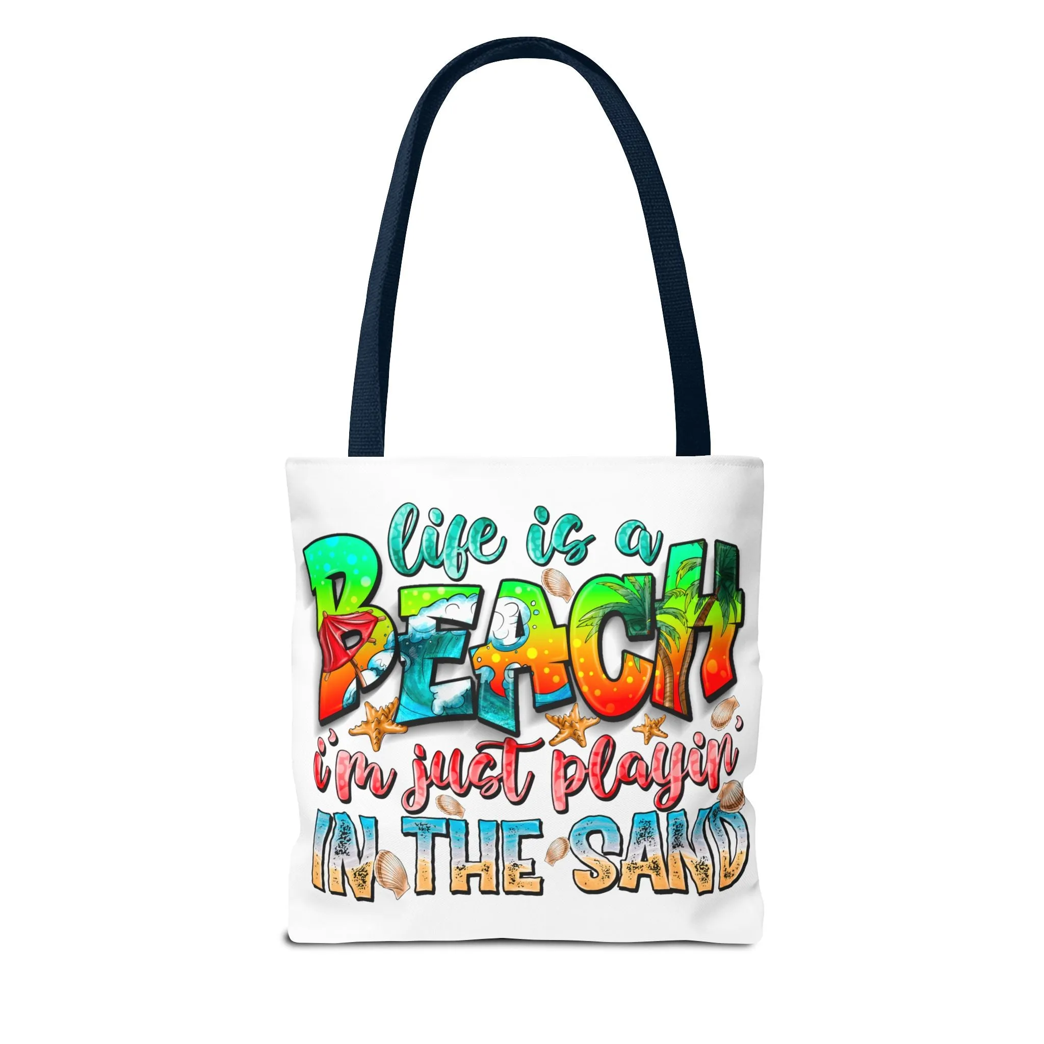 Life is a beach I am Just Playin In the Sand Tote Bag