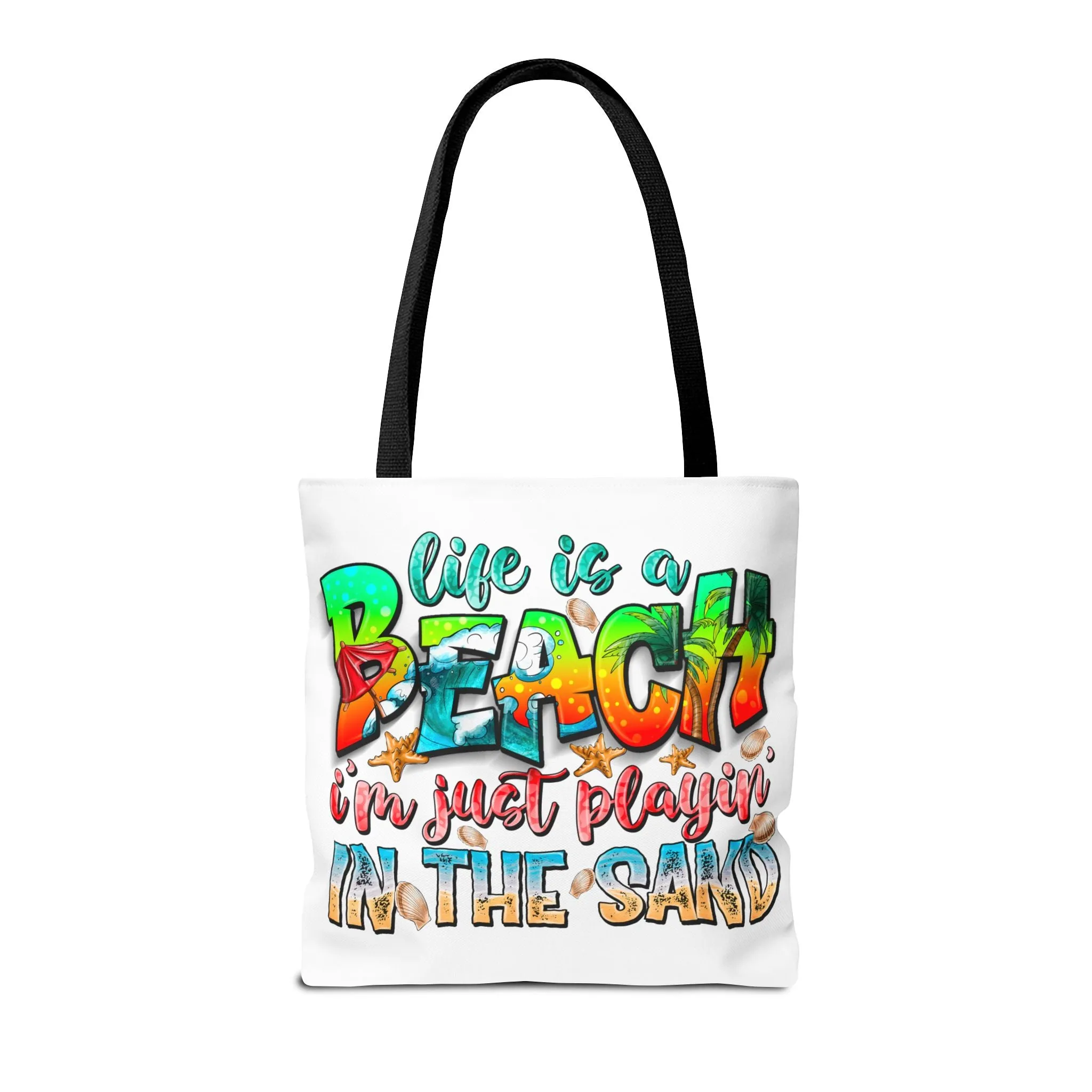 Life is a beach I am Just Playin In the Sand Tote Bag