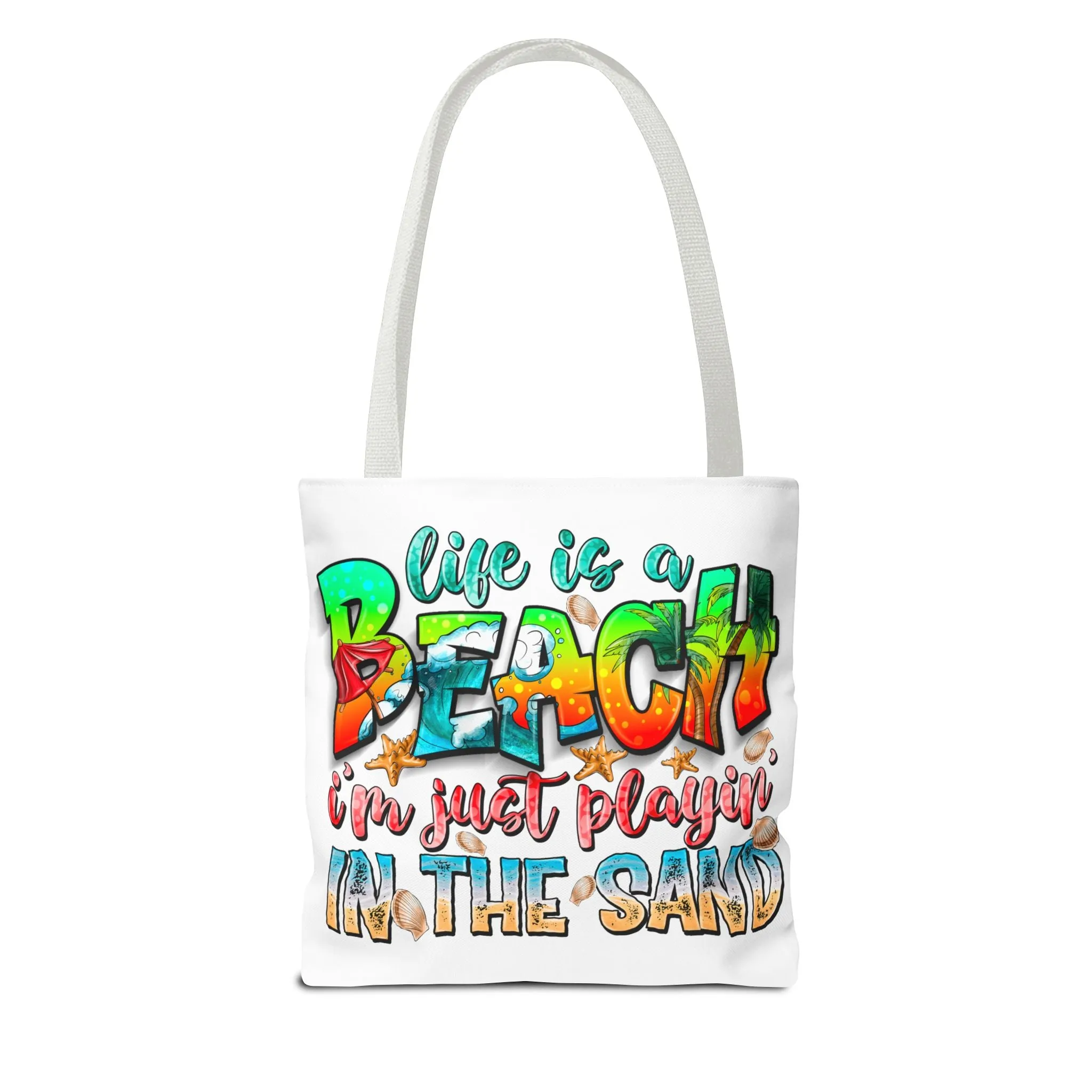 Life is a beach I am Just Playin In the Sand Tote Bag