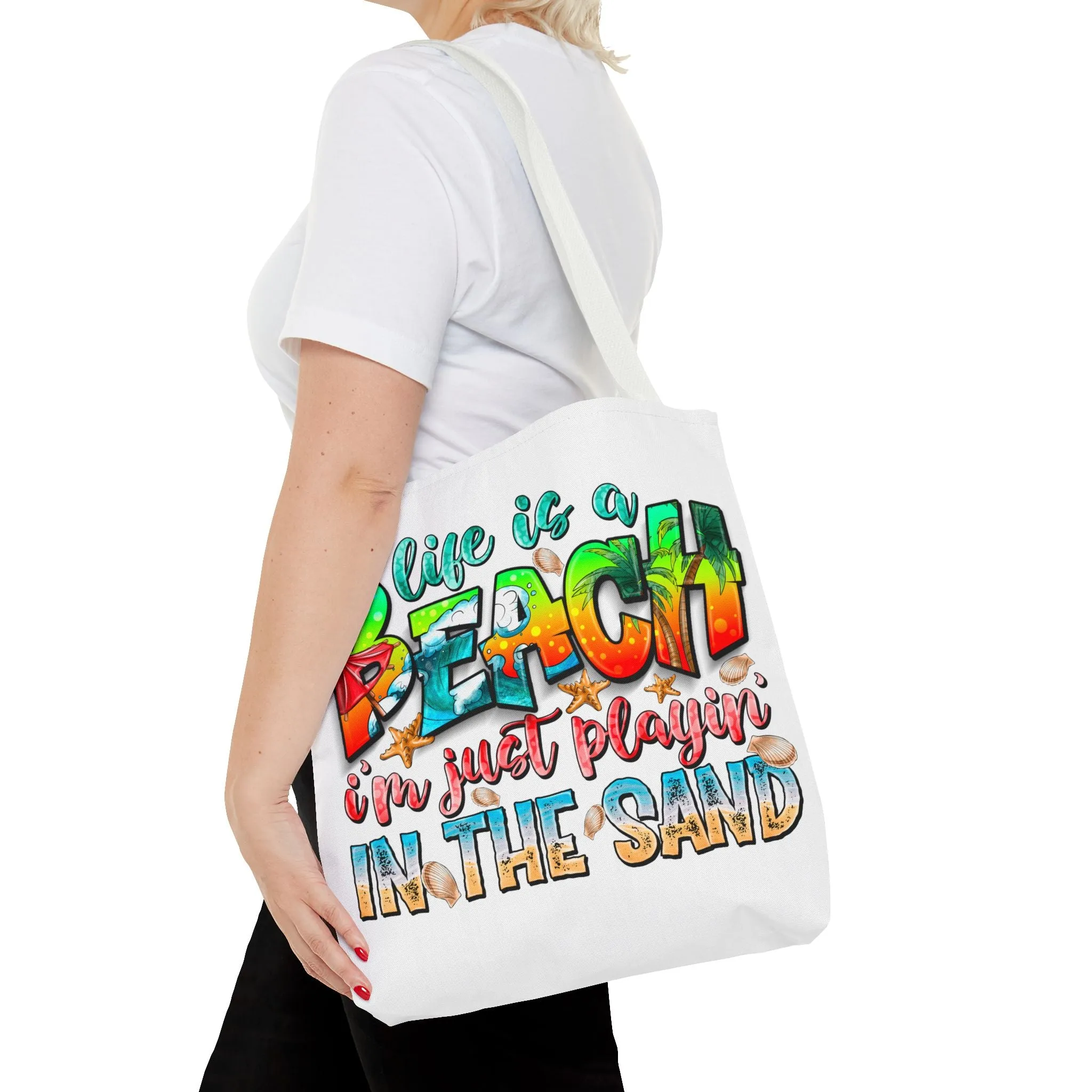 Life is a beach I am Just Playin In the Sand Tote Bag