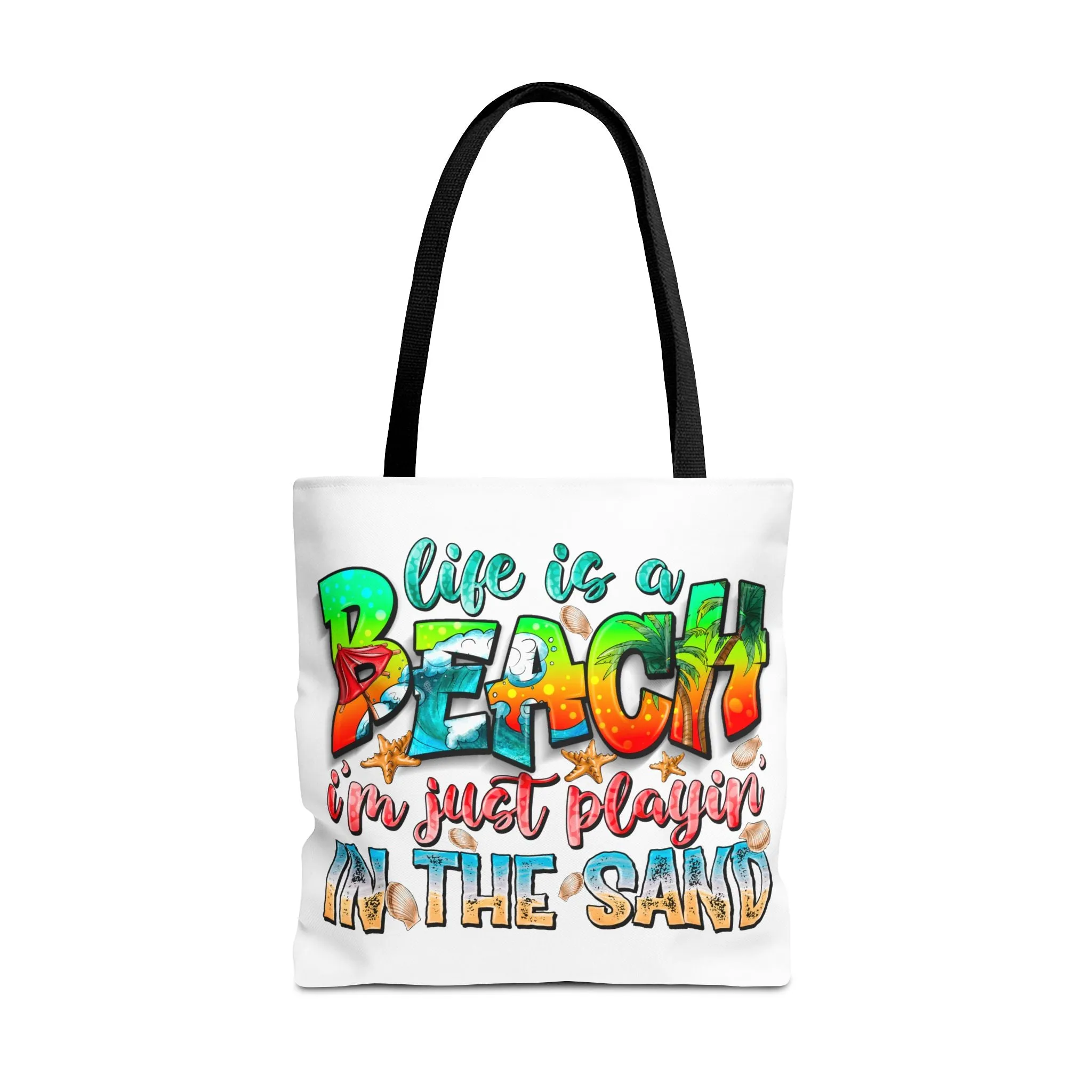 Life is a beach I am Just Playin In the Sand Tote Bag