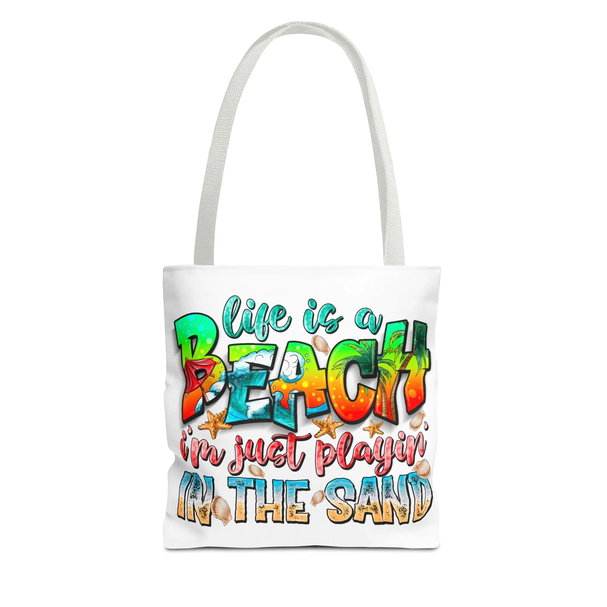 Life is a beach I am Just Playin In the Sand Tote Bag