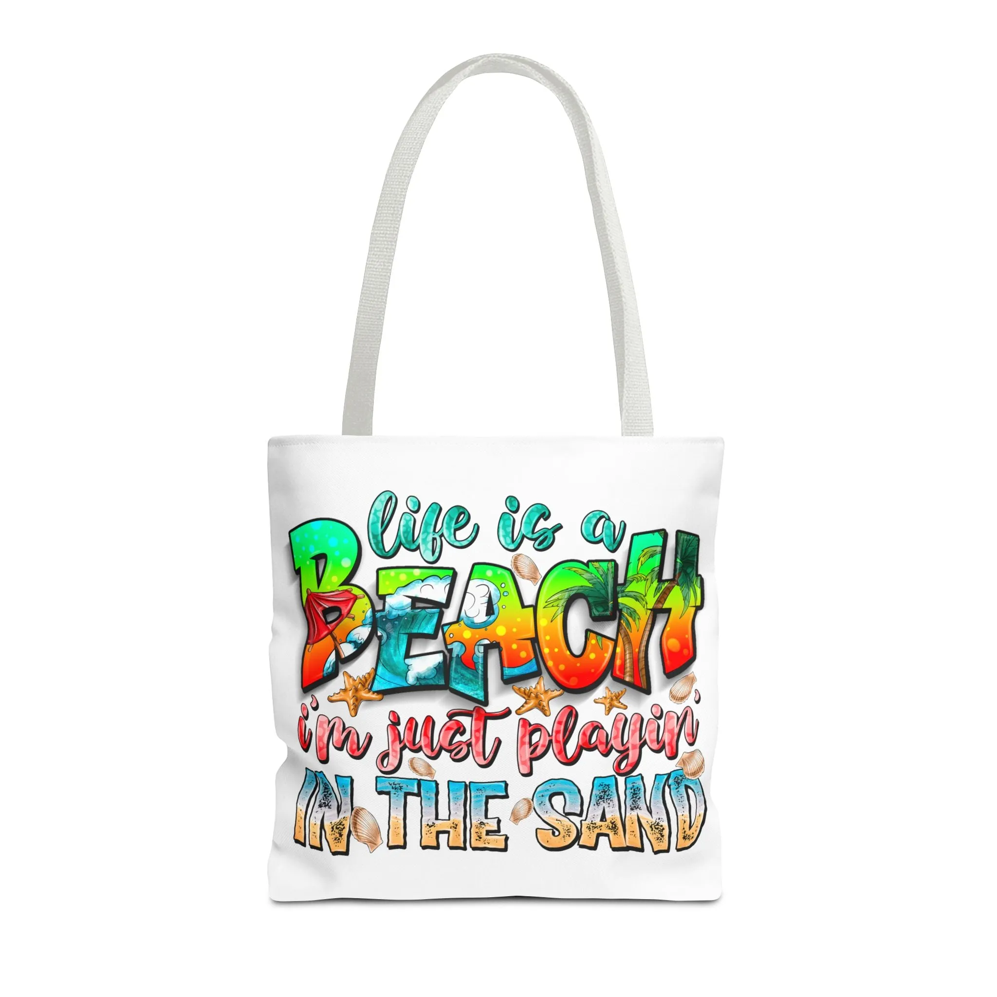 Life is a beach I am Just Playin In the Sand Tote Bag