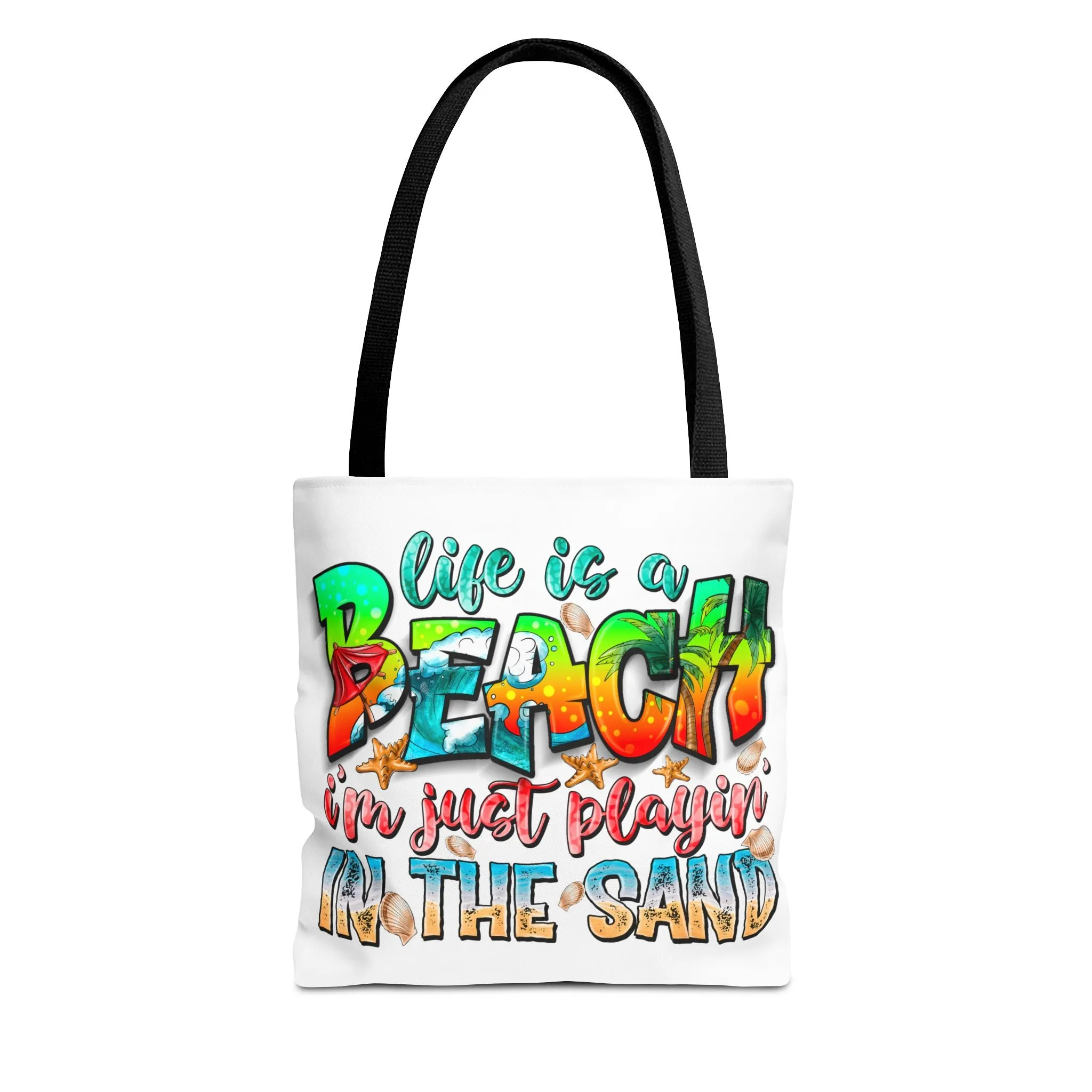 Life is a beach I am Just Playin In the Sand Tote Bag
