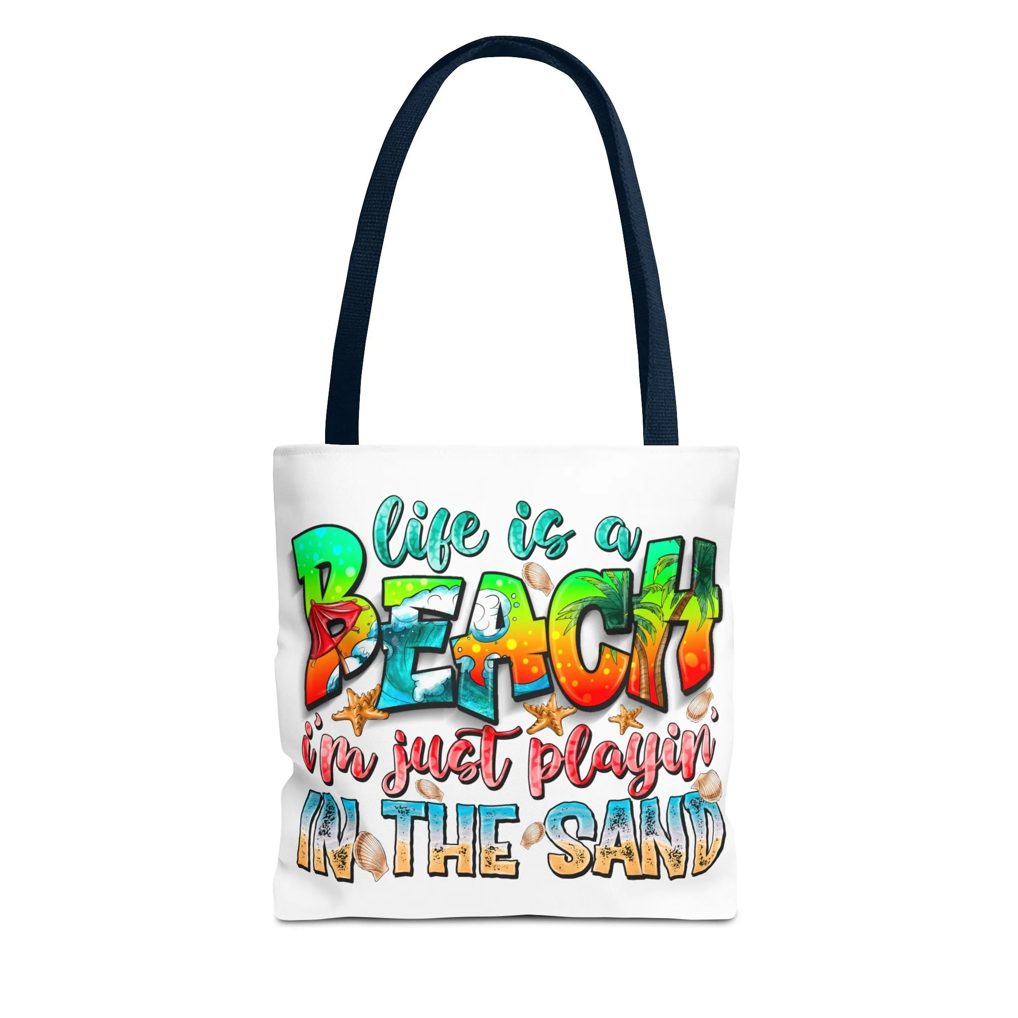Life is a beach I am Just Playin In the Sand Tote Bag