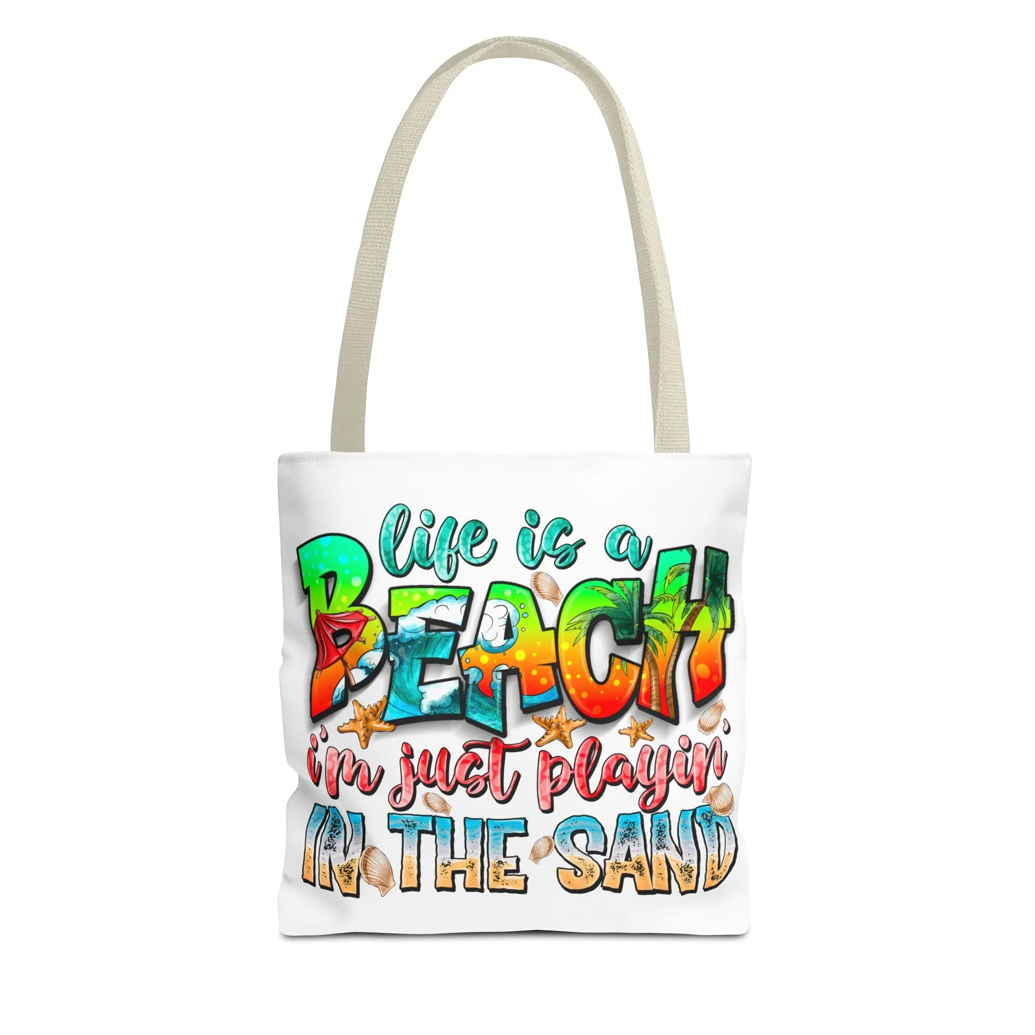 Life is a beach I am Just Playin In the Sand Tote Bag