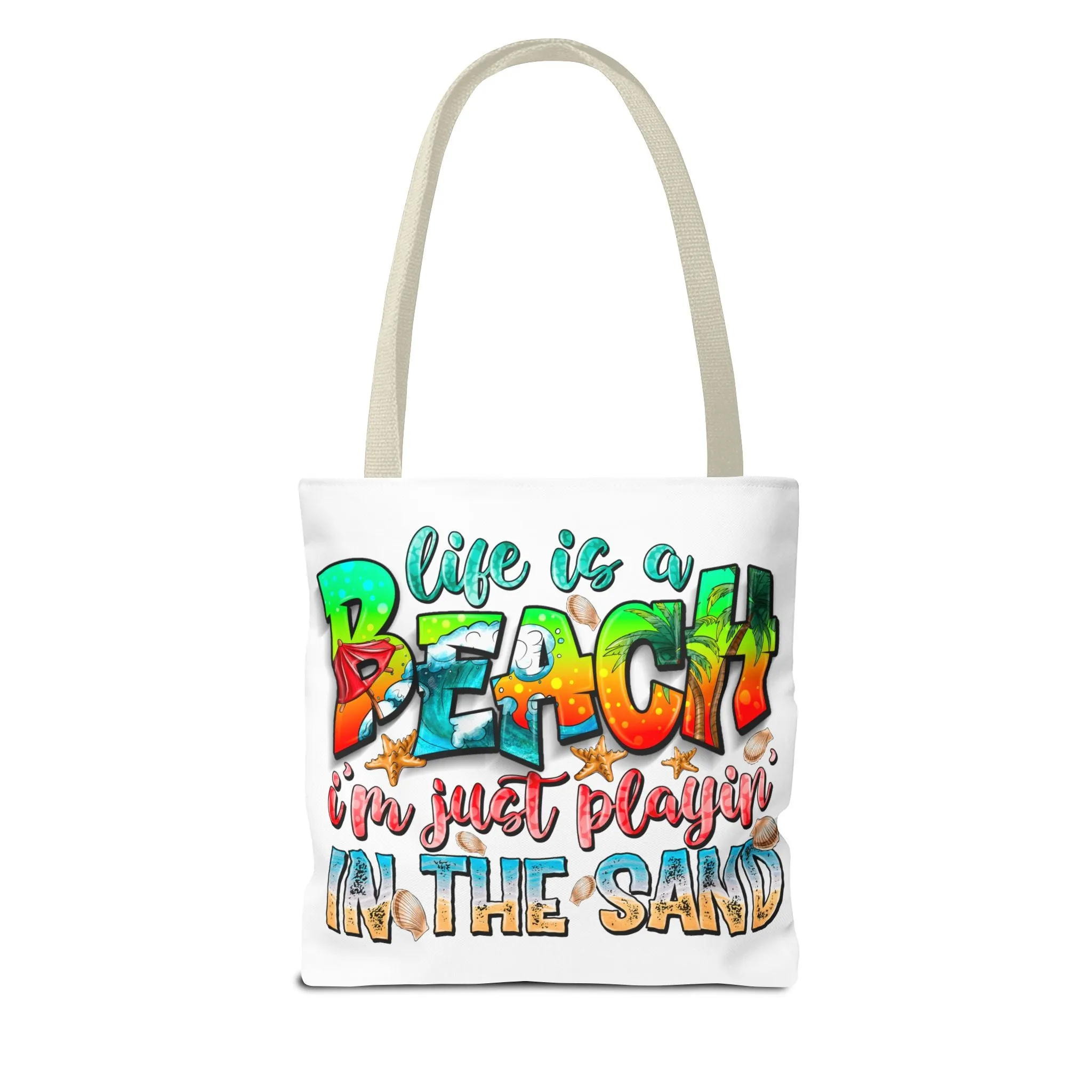 Life is a beach I am Just Playin In the Sand Tote Bag