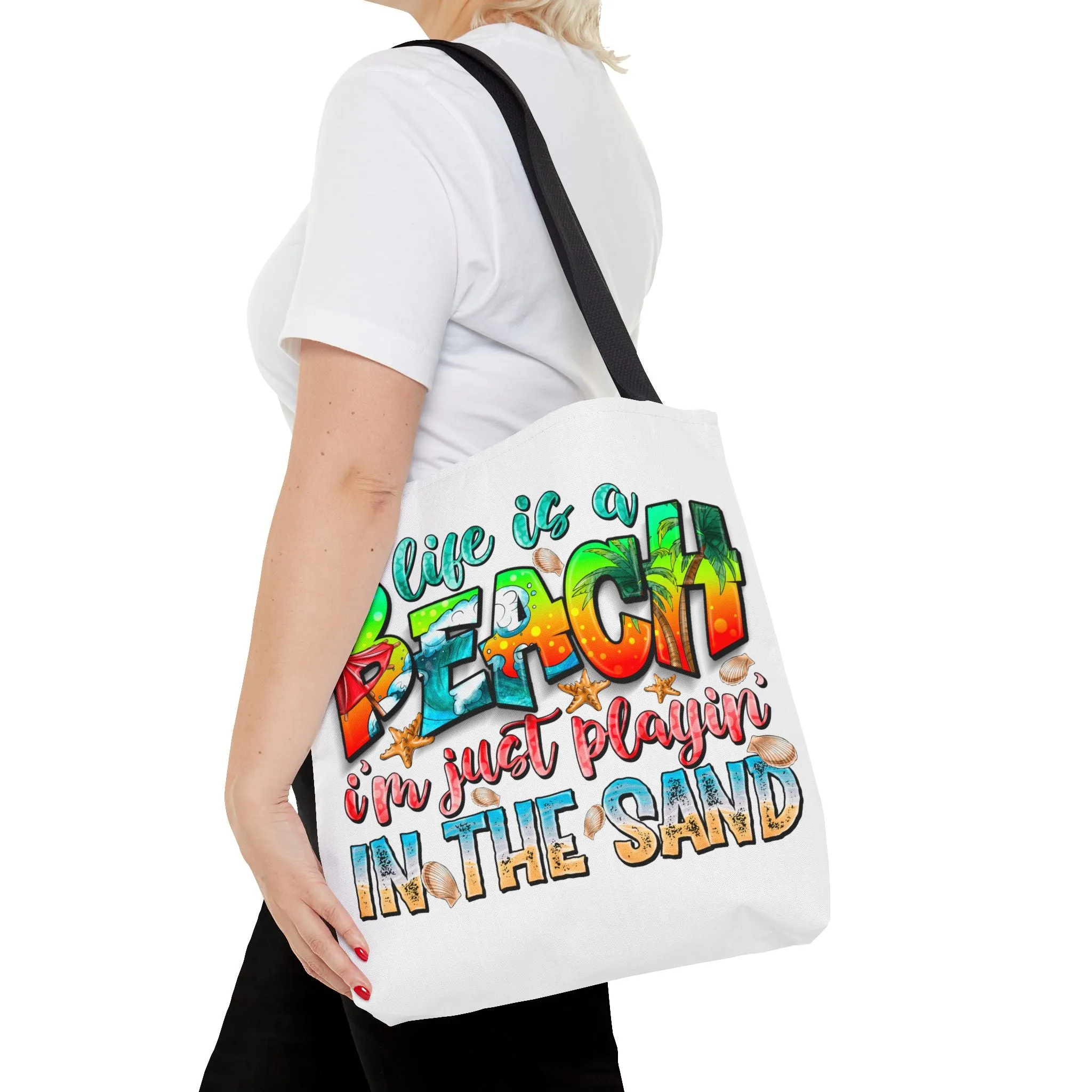 Life is a beach I am Just Playin In the Sand Tote Bag