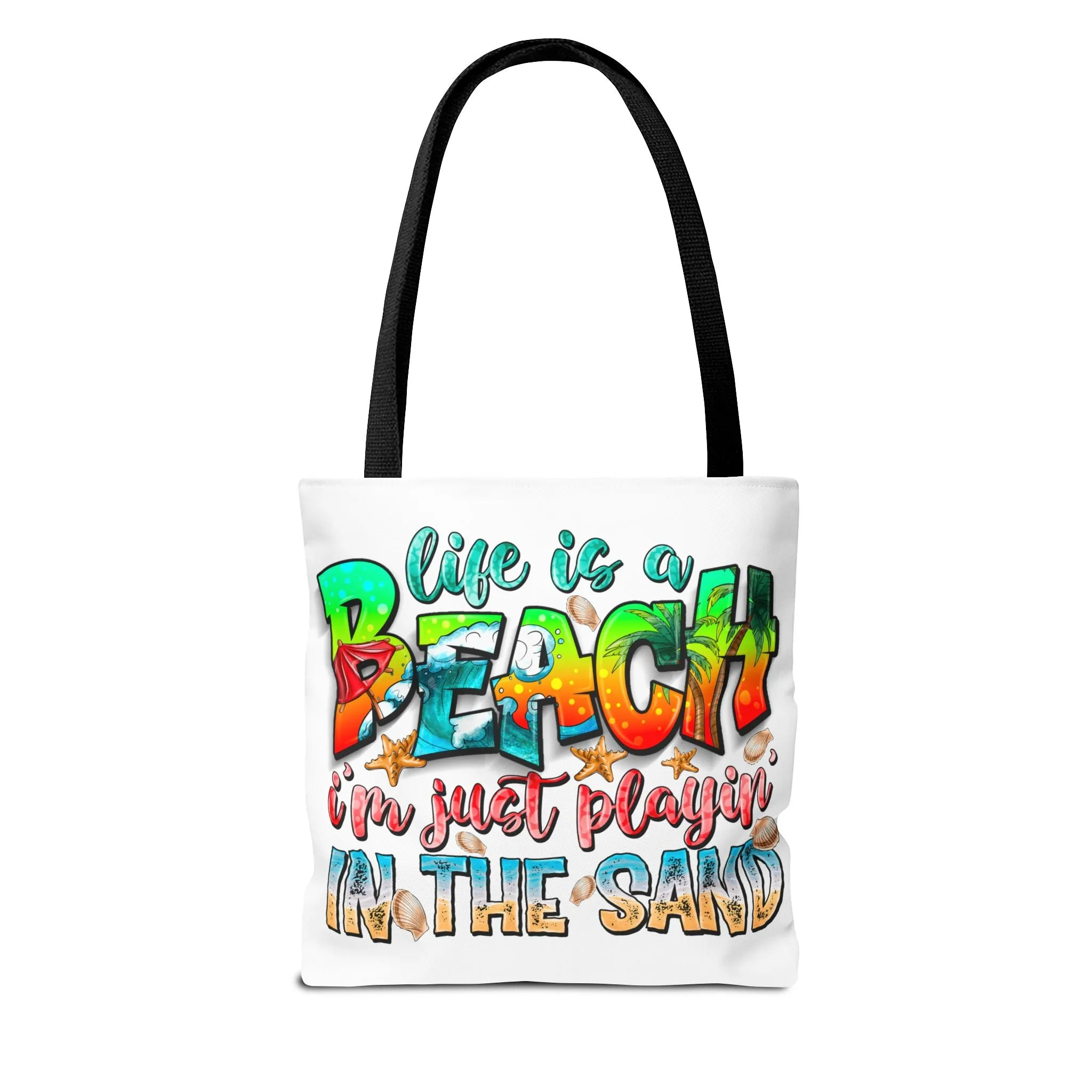 Life is a beach I am Just Playin In the Sand Tote Bag