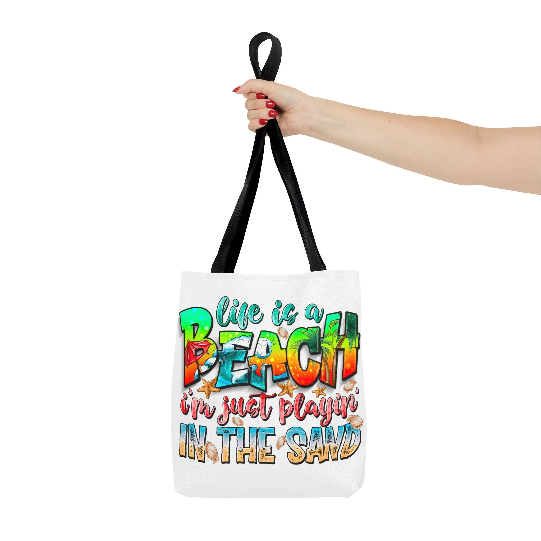 Life is a beach I am Just Playin In the Sand Tote Bag