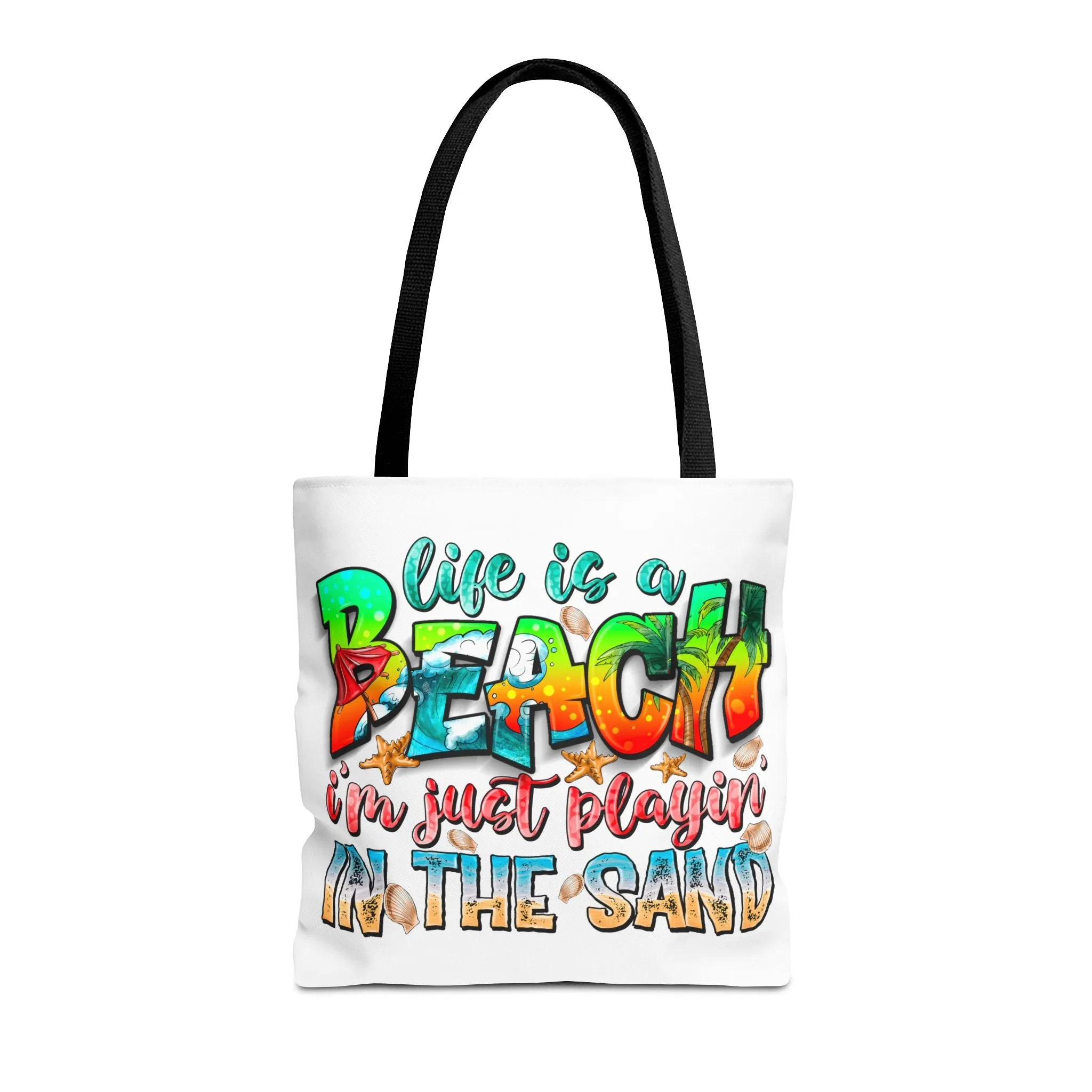Life is a beach I am Just Playin In the Sand Tote Bag