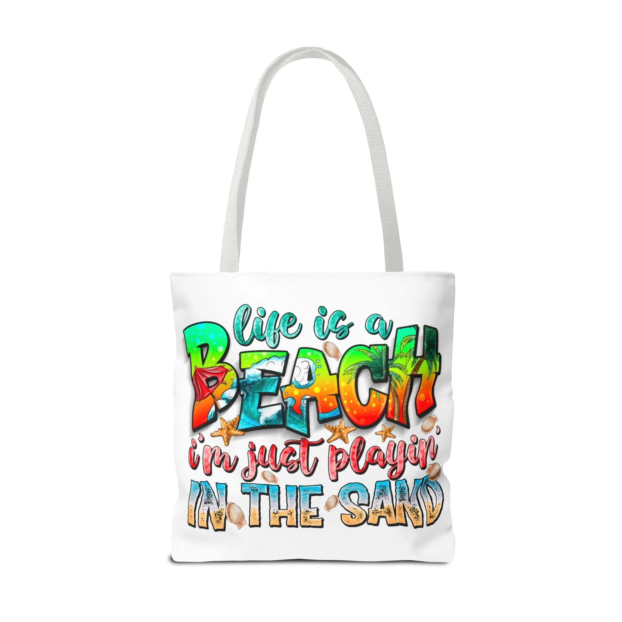 Life is a beach I am Just Playin In the Sand Tote Bag