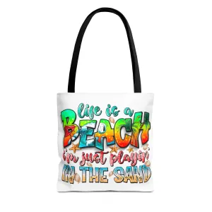 Life is a beach I am Just Playin In the Sand Tote Bag