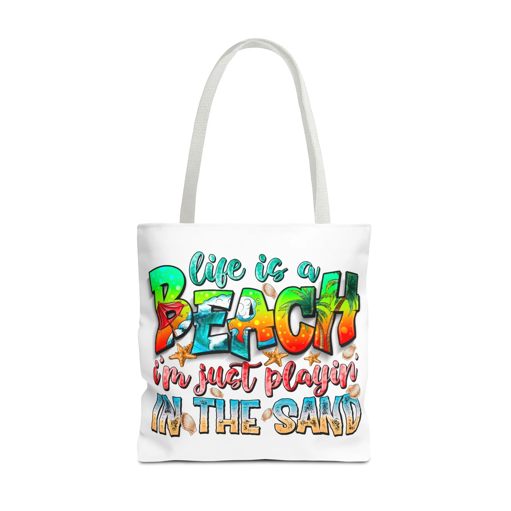 Life is a beach I am Just Playin In the Sand Tote Bag