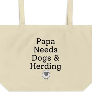 Papa Needs Dogs & Herding with Sheep X-Large Tote/Shopping Bag