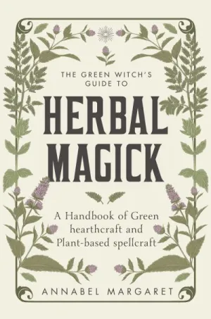 The green witch's guide to herbal magick
