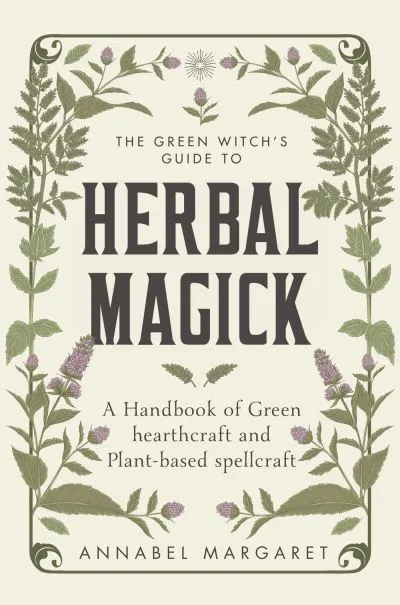 The green witch's guide to herbal magick